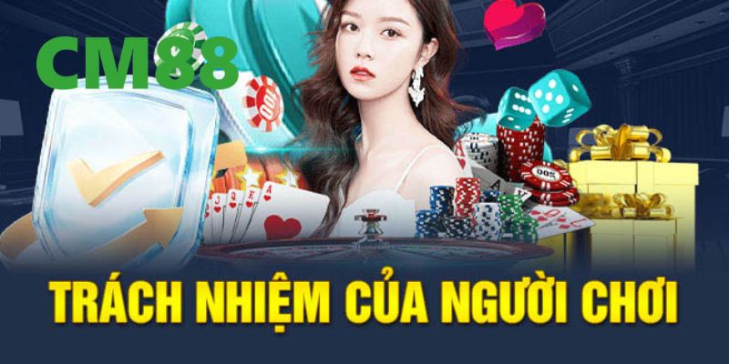 Trách Nhiệm Người Chơi Tại CM88 - Hướng Dẫn Chi Tiết 2 Các trách nhiệm người chơi cụ thể tại CM88