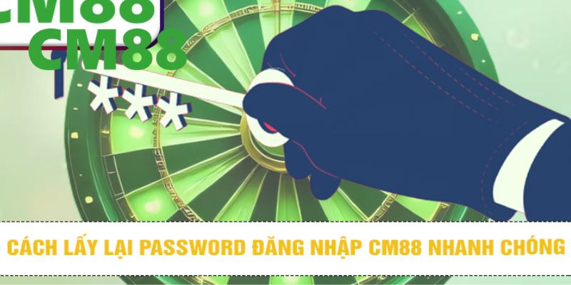 Đăng Nhập CM88 - Truy Cập Nhanh, An Toàn Để Khám Phá Game 4 Cách lấy lại mật khấu đăng nhập khi bị người chơi bị quên