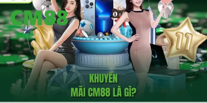 Khuyến Mãi CM88 – Cập Nhật Những Sự Kiện Hot Cho Người Chơi 1 Giới thiệu tổng quan về khuyến mãi CM88