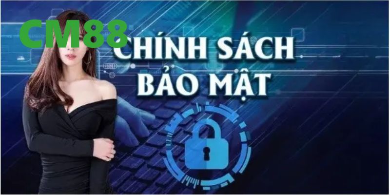 Chính Sách Bảo Mật CM88 - Hiểu Rõ Và Áp Dụng Đúng Quy Định 1 Mục đích của chính sách bảo mật của nhà cái CM88